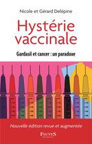 Couverture du livre « Hystérie vaccinale : gardasil et cancer, un paradoxe » de Nicole Delepine et Gerard Delepine aux éditions Fauves