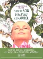Couverture du livre « Prendre soin de sa peau au naturel : Plantes, conseils et recettes ; l'essentiel de la cosmétique naturelle » de Anne Sophie Lemaire aux éditions De Vinci