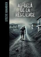 Couverture du livre « Au-delà de la résilience » de Steeve Grangier aux éditions Librinova