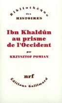 Couverture du livre « Ibn khâldun, au prisme de l'occident » de Krzysztof Pomian aux éditions Gallimard