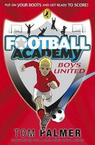 Couverture du livre « Football Academy: Boys United » de Tom Palmer aux éditions Penguin Books Ltd Digital