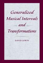 Couverture du livre « Generalized Musical Intervals and Transformations » de Lewin David aux éditions Oxford University Press Usa