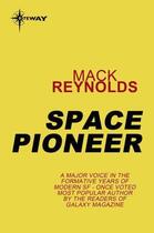 Couverture du livre « Space Pioneer » de Mack Reynolds aux éditions Orion Digital