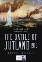 Couverture du livre « The Battle of Jutland 1916 » de Bonney George aux éditions History Press Digital