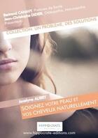 Couverture du livre « Soignez votre peau et vos cheveux naturellement » de Bertrand Canavy aux éditions Lulu