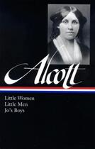 Couverture du livre « Louisa May Alcott: Little Women, Little Men, Jo's Boys » de Louisa May Alcott aux éditions Library Of America