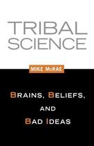 Couverture du livre « Tribal Science » de Mcrae Mike aux éditions Prometheus Books