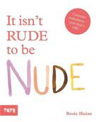 Couverture du livre « It isn't rude to be nude » de Rosie Haine aux éditions Tate Gallery