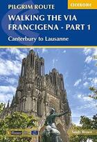 Couverture du livre « WALKING THE VIA FRANCIGENA PILGRIM ROUTE - PART 1 - CANTERBURY TO LAUSANNE » de The Reverend Sandy Brown aux éditions Cicerone Press