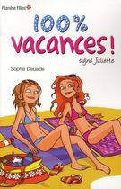 Couverture du livre « Signé Juliette T.2 ; 100% vacances ! » de Sophie Dieuaide aux éditions Hachette Romans