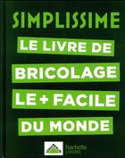 Couverture du livre « Simplissime ; le livre de bricolage le + facile du monde » de  aux éditions Hachette Pratique