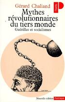 Couverture du livre « Les mythes révolutionnaires du tiers monde ; guérillas et socialismes » de Gerard Chaliand aux éditions Points