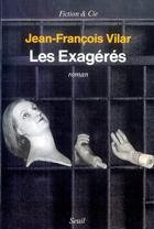 Couverture du livre « Les exageres » de Jean-Francois Vilar aux éditions Seuil