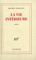 Couverture du livre « La vie interieure » de Fickelson Maurice aux éditions Gallimard