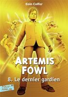 Couverture du livre « Artemis Fowl Tome 8 : le dernier gardien » de Eoin Colfer aux éditions Gallimard-jeunesse