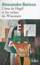 Couverture du livre « L'âme de Hegel et les vaches du Wisconsin » de Alessandro Baricco aux éditions Gallimard