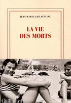 Couverture du livre « La vie des morts » de Jean-Marie Laclavetine aux éditions Gallimard