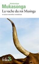 Couverture du livre « La vache du roi Musinga et autres nouvelles rwandaises : et autres nouvelles rwandaises » de Scholastique Mukasonga aux éditions Folio