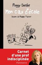 Couverture du livre « Mon cas d'école » de Philippe Tastet et Peggy Derder aux éditions Flammarion