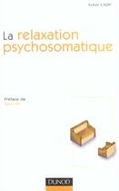 Couverture du livre « La relaxation psychosomatique ; 2e edition » de Sylvie Cady aux éditions Dunod