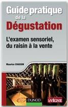 Couverture du livre « Guide pratique de la dégustation ; du raisin à la vente » de Maurice Chassin aux éditions Dunod