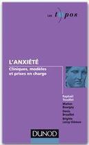 Couverture du livre « L'anxiété : clinique, modèles et prises en charge » de Stephane Rusinek et Raphael Trouillet aux éditions Dunod