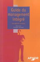 Couverture du livre « Guide Du Management Integre ; Une Approche Processus » de Petra Eckl et Christian Harmand aux éditions Afnor