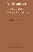 Couverture du livre « L'auto-analyse de Freud ; et la découverte de la psychanalyse » de Didier Anzieu aux éditions Puf