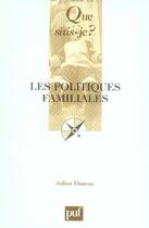 Couverture du livre « Les politiques familiales » de Julien Damon aux éditions Que Sais-je ?