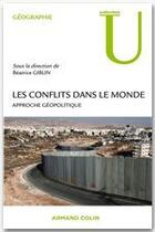 Couverture du livre « Les conflits dans le monde ; approche géopolitique » de Beatrice Giblin aux éditions Armand Colin