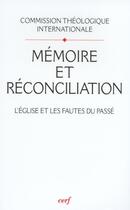 Couverture du livre « Mémoire et réconciliation » de Com Theologique Int aux éditions Cerf