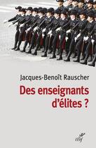 Couverture du livre « Des enseignants d'élites ? » de Jacques-Benoit Rauscher aux éditions Cerf