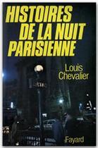 Couverture du livre « Histoires de la nuit parisienne » de Louis Chevalier aux éditions Fayard