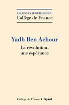 Couverture du livre « La révolution, une espérance » de Yadh Ben Achour aux éditions Fayard