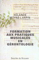 Couverture du livre « Formation aux pratiques musicales en gerontologie » de Yolande Moyne-Larpin aux éditions Desclee De Brouwer