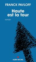 Couverture du livre « Haute est la tour » de Franck Pavloff aux éditions Albin Michel