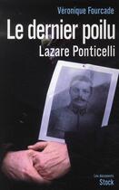 Couverture du livre « Le dernier poilu ; Lazare Ponticelli (1897/2008) » de Veronique Fourcade aux éditions Stock