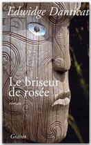 Couverture du livre « Le briseur de rosee » de Danticat-E aux éditions Grasset
