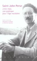 Couverture du livre « Saint-john perse (1945-1960) une poetique pour l'age nucleaire » de Mireille Sacotte aux éditions Klincksieck