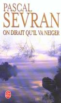 Couverture du livre « On dirait qu'il va neiger » de Sevran-P aux éditions Le Livre De Poche