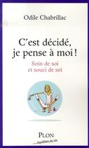 Couverture du livre « C'est décidé, je pense à moi ! soin de soi et souci de soi » de Odile Chabrillac aux éditions Plon