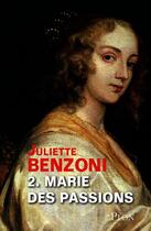 Couverture du livre « Marie des passions » de Juliette Benzoni aux éditions Plon