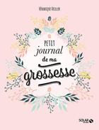 Couverture du livre « Petit journal de ma grossesse » de Veronique Deiller aux éditions Solar