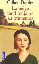 Couverture du livre « La neige fond toujours au printemps » de Gilbert Bordes aux éditions Pocket