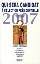 Couverture du livre « Qui sera candidat à l'élection présidentielle de 2007 » de Christian Gambotti aux éditions Rocher