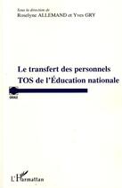 Couverture du livre « Le transfert des personnels TOS de l'éducation nationale » de Roselyne Allemand et Yves Gry aux éditions L'harmattan