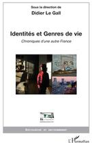 Couverture du livre « Identités et genres de vie ; chroniques d'une autre France » de Didier Le Gall aux éditions L'harmattan
