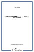 Couverture du livre « Saint-john perse ; la culture en dialogues » de Carol Rigolot aux éditions Editions L'harmattan