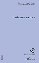 Couverture du livre « Instances accrues » de Christian Cavaille aux éditions Editions L'harmattan