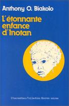 Couverture du livre « L'étonnante enfance d'Inotan » de Anthony O. Biakolo aux éditions Editions L'harmattan